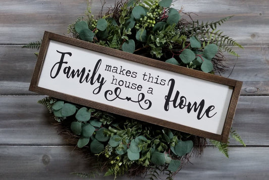 Wooden Sign-Family Makes This House a Home- Sign- Livingroom Sign, Home Sign, Farmhouse Decor-Modern Farmhouse Decor